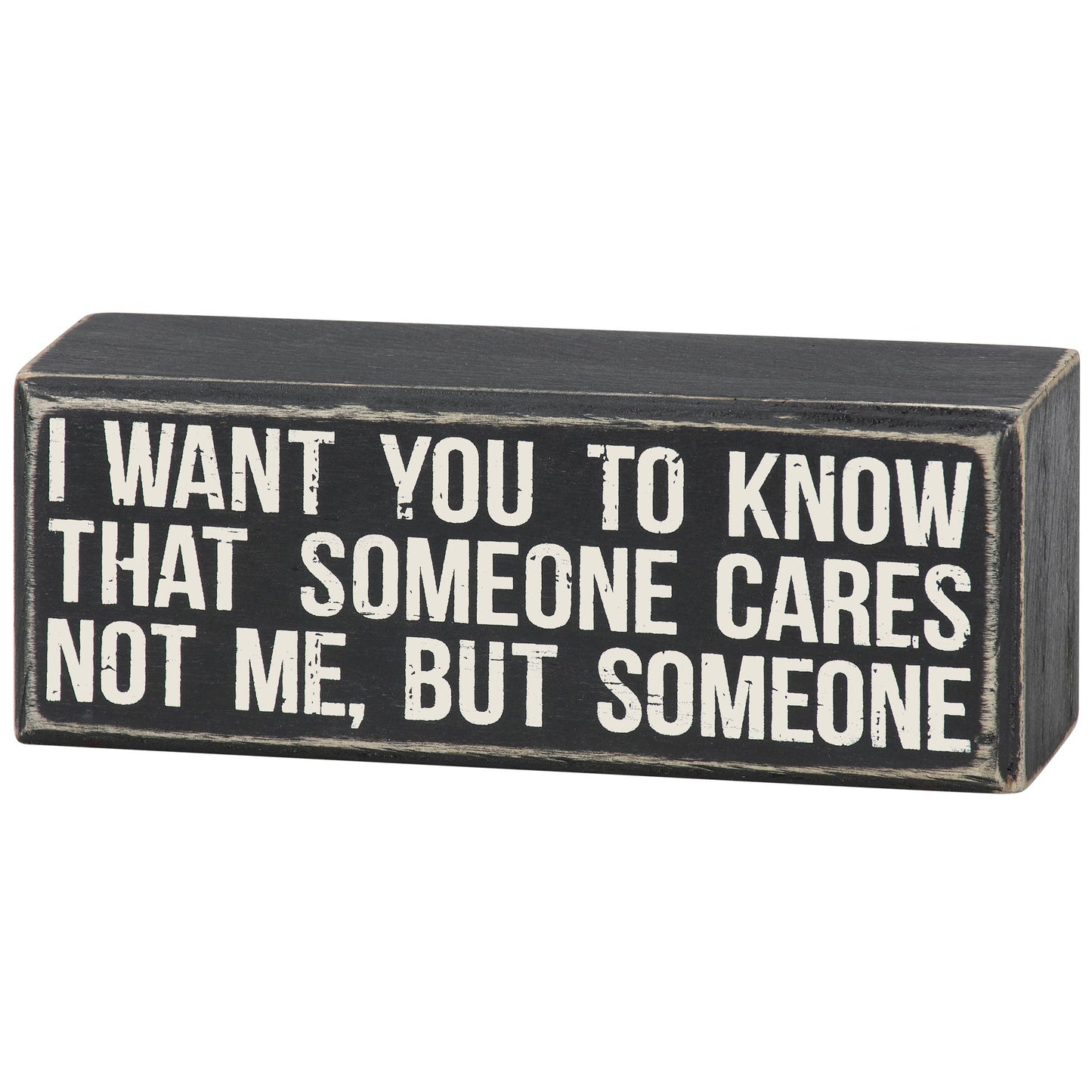 Someone Cares Not Me But Someone Box Sign