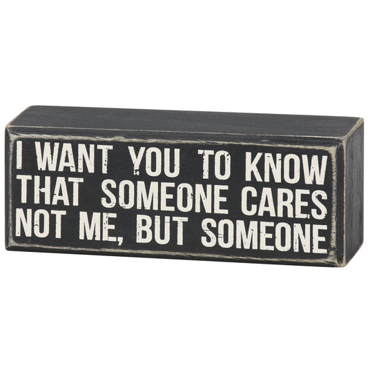 Someone Cares Not Me But Someone Box Sign